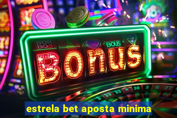 estrela bet aposta minima